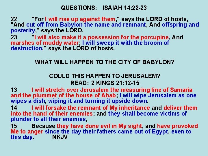 QUESTIONS: ISAIAH 14: 22 -23 22 "For I will rise up against them, "