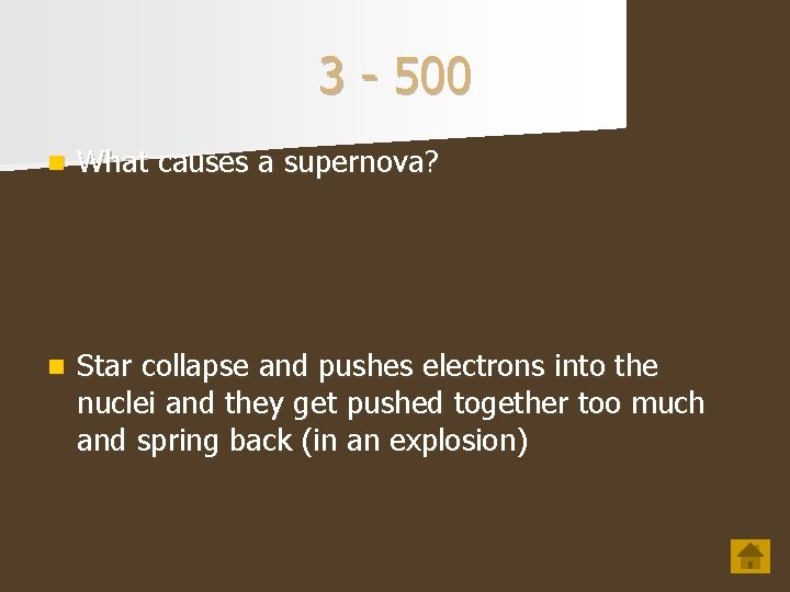3 - 500 n What causes a supernova? n Star collapse and pushes electrons