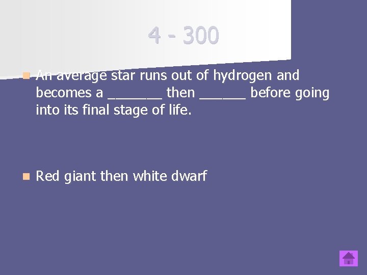 4 - 300 n An average star runs out of hydrogen and becomes a