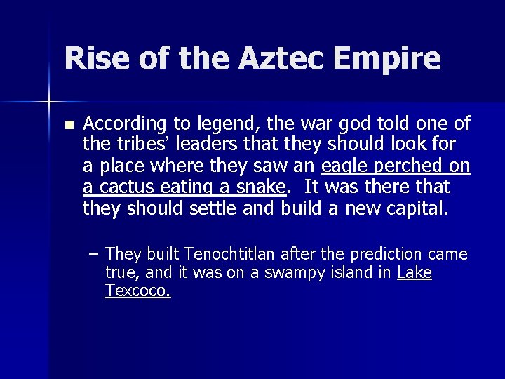 Rise of the Aztec Empire n According to legend, the war god told one