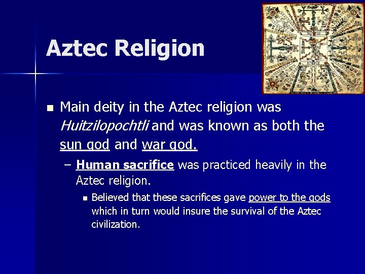 Aztec Religion n Main deity in the Aztec religion was Huitzilopochtli and was known