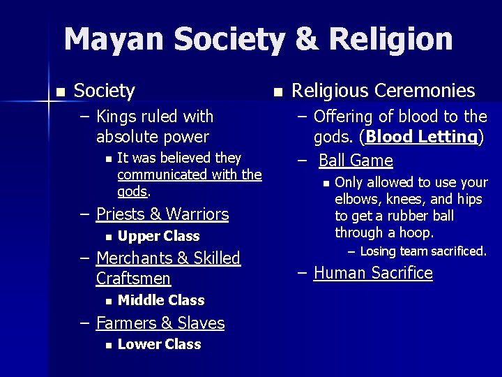 Mayan Society & Religion n Society – Kings ruled with absolute power n It Mayan Society & Religion n Society – Kings ruled with absolute power n It