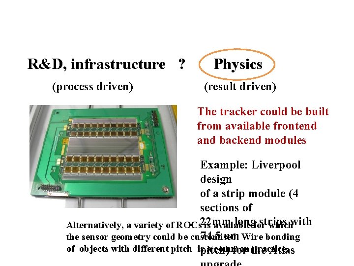 R&D, infrastructure ? (process driven) Physics (result driven) The tracker could be built from