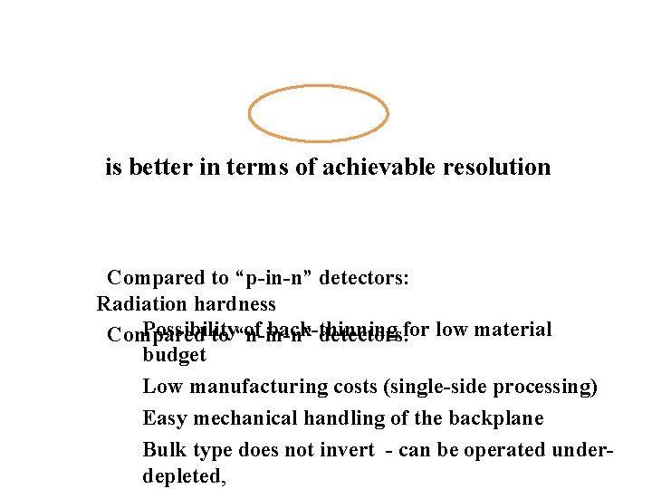 is better in terms of achievable resolution Compared to “p-in-n” detectors: Radiation hardness Possibility