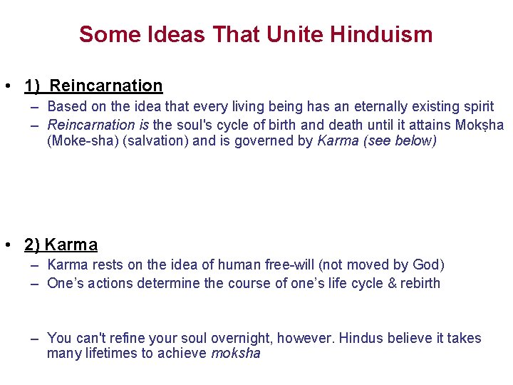 Some Ideas That Unite Hinduism • 1) Reincarnation – Based on the idea that