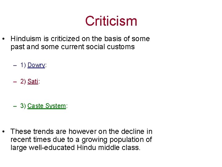 Criticism • Hinduism is criticized on the basis of some past and some current