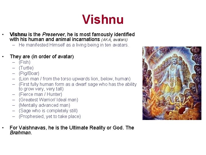 Vishnu • Vishnu is the Preserver, he is most famously identified with his human