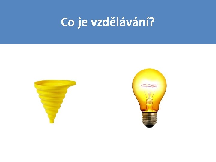 Co je vzdělávání? 