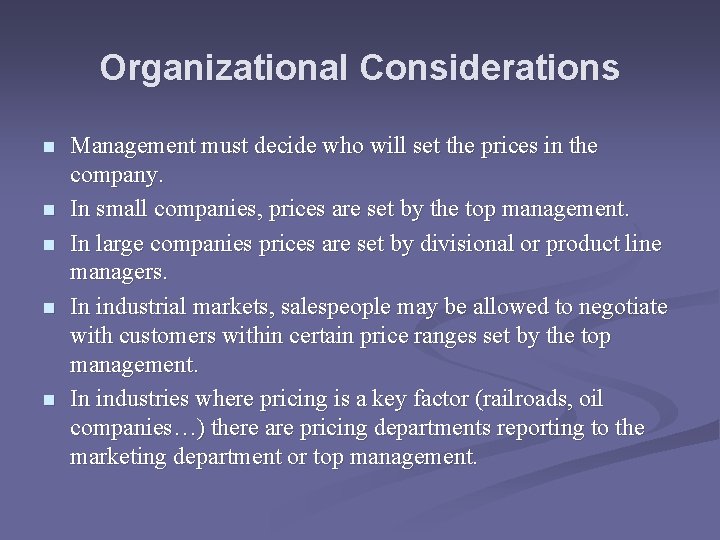 Organizational Considerations n n n Management must decide who will set the prices in