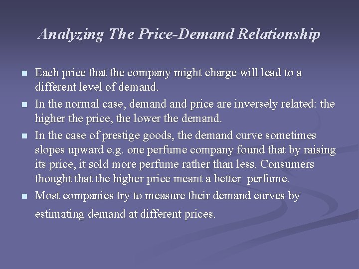 Analyzing The Price-Demand Relationship n n Each price that the company might charge will