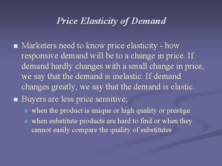 Price Elasticity of Demand n n Marketers need to know price elasticity - how