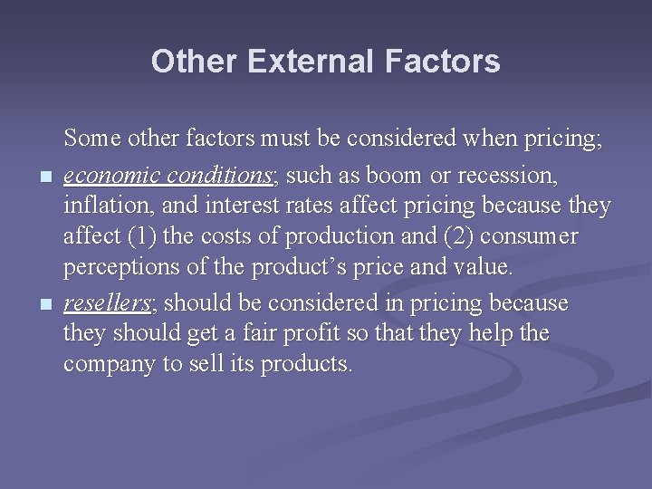 Other External Factors n n Some other factors must be considered when pricing; economic