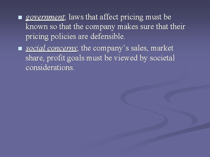 n n government; laws that affect pricing must be known so that the company