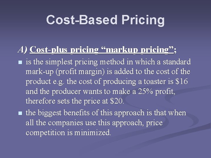 Cost-Based Pricing A) Cost-plus pricing “markup pricing”; n n is the simplest pricing method
