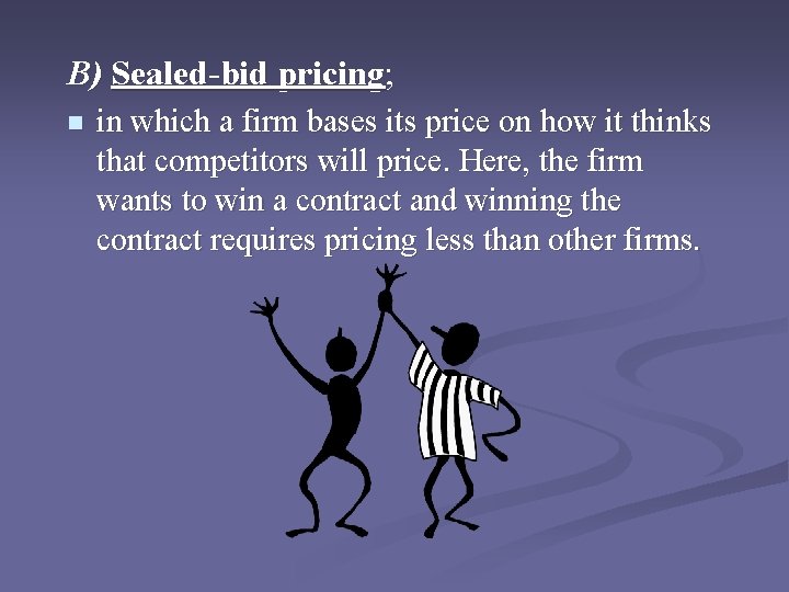 B) Sealed-bid pricing; n in which a firm bases its price on how it