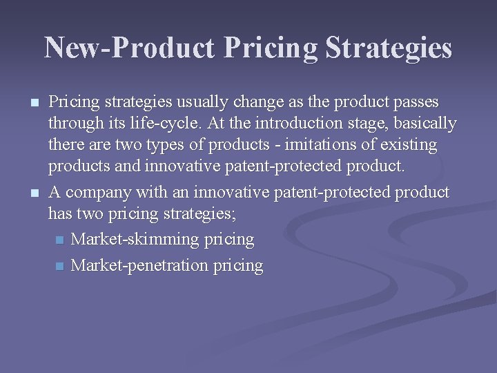 New-Product Pricing Strategies n n Pricing strategies usually change as the product passes through