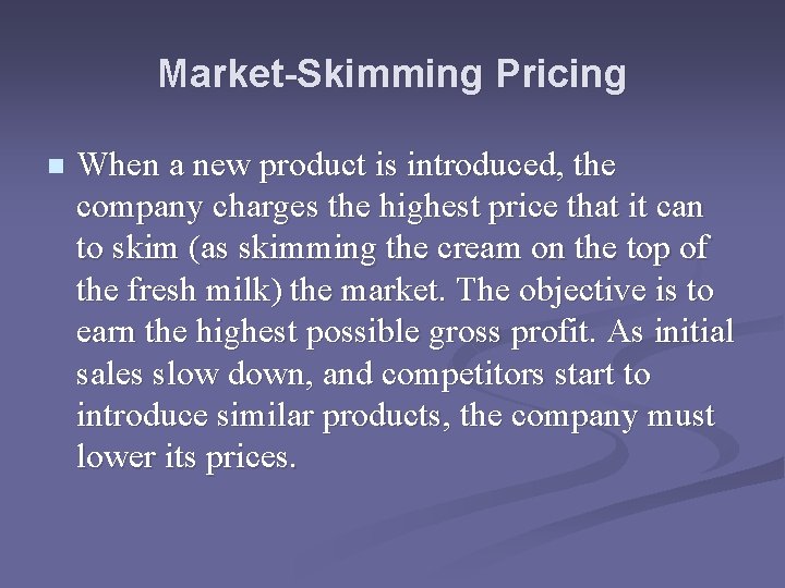 Market-Skimming Pricing n When a new product is introduced, the company charges the highest