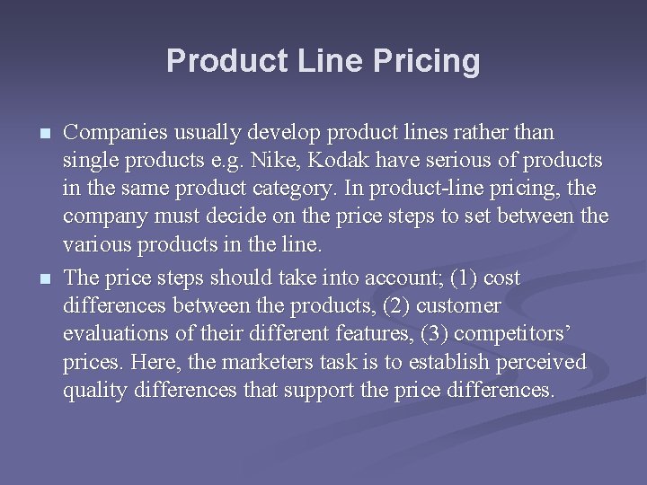 Product Line Pricing n n Companies usually develop product lines rather than single products