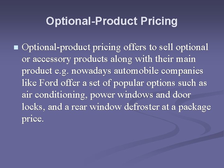 Optional-Product Pricing n Optional-product pricing offers to sell optional or accessory products along with