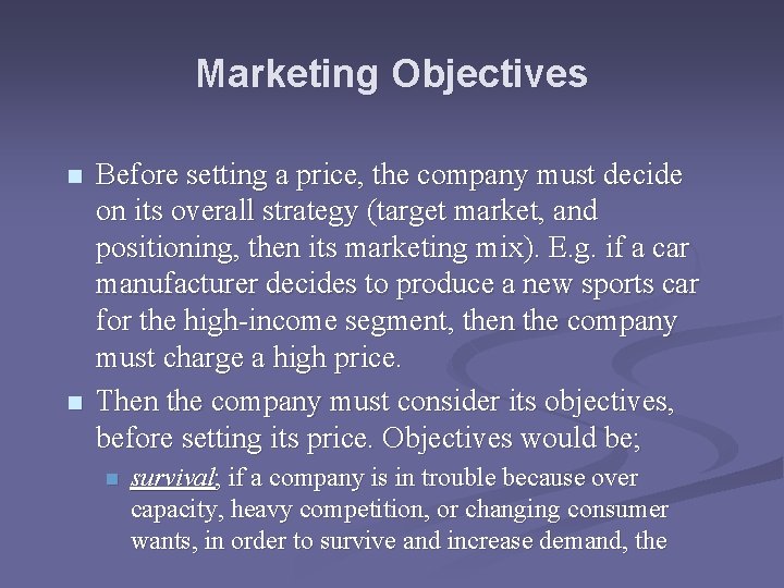 Marketing Objectives n n Before setting a price, the company must decide on its
