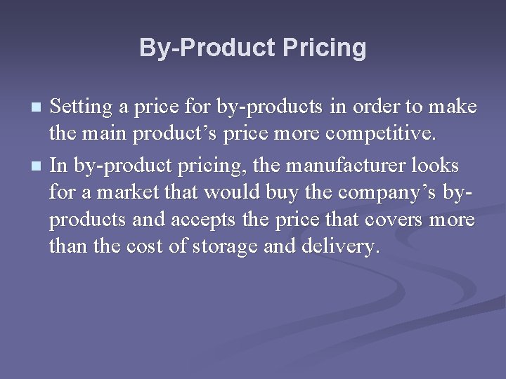By-Product Pricing Setting a price for by-products in order to make the main product’s