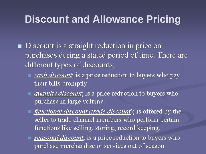 Discount and Allowance Pricing n Discount is a straight reduction in price on purchases