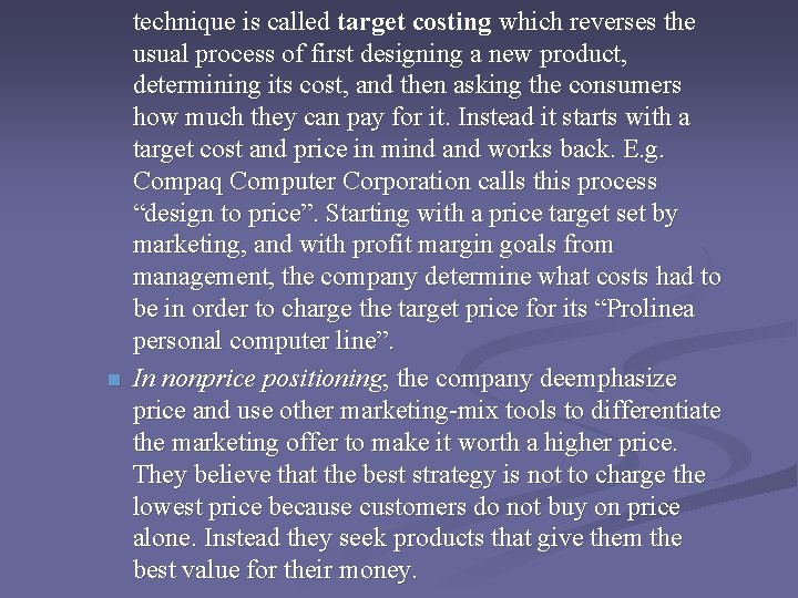 n technique is called target costing which reverses the usual process of first designing