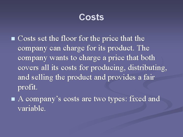 Costs set the floor for the price that the company can charge for its