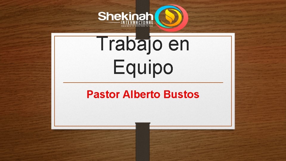 Trabajo en Equipo Pastor Alberto Bustos 