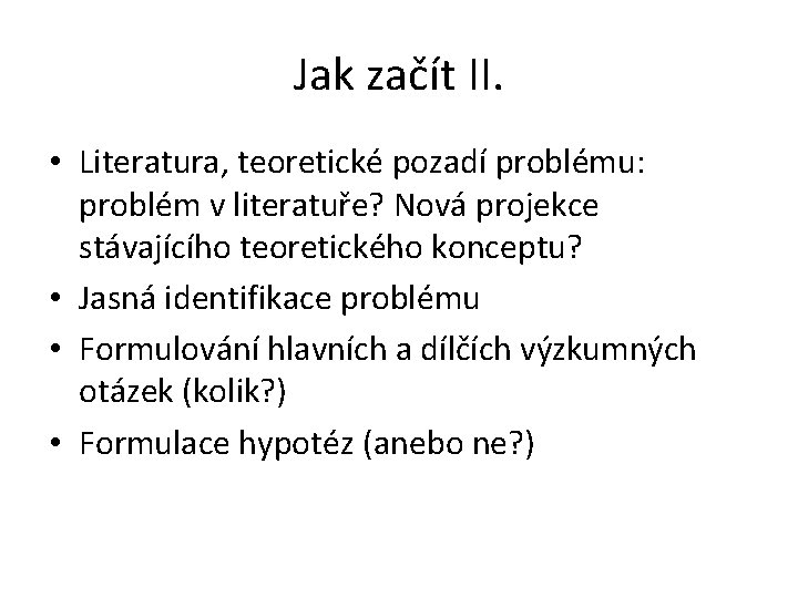 Jak začít II. • Literatura, teoretické pozadí problému: problém v literatuře? Nová projekce stávajícího