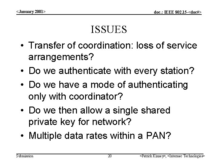 <January 2001> doc. : IEEE 802. 15 -<doc#> ISSUES • Transfer of coordination: loss