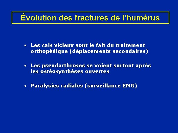 Évolution des fractures de l’humérus • Les cals vicieux sont le fait du traitement