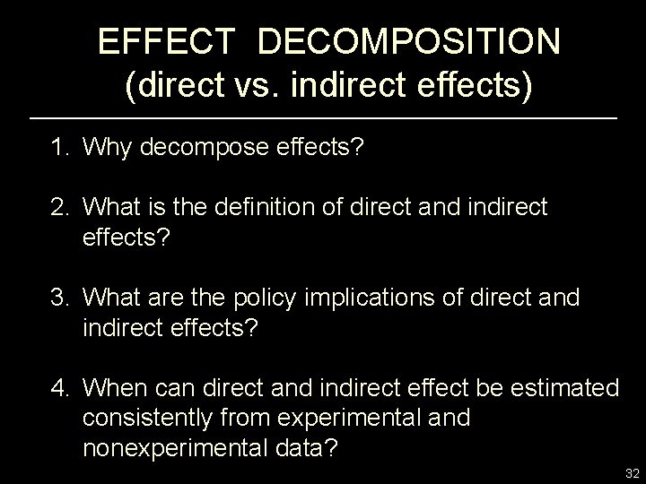 EFFECT DECOMPOSITION (direct vs. indirect effects) 1. Why decompose effects? 2. What is the