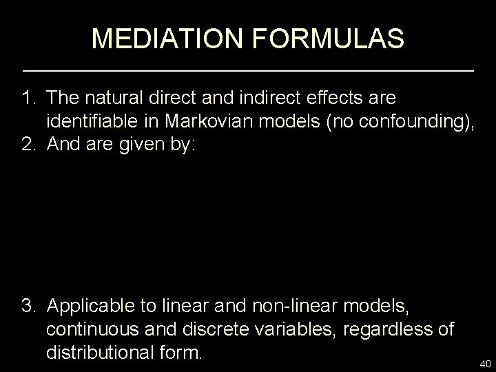 MEDIATION FORMULAS 1. The natural direct and indirect effects are identifiable in Markovian models