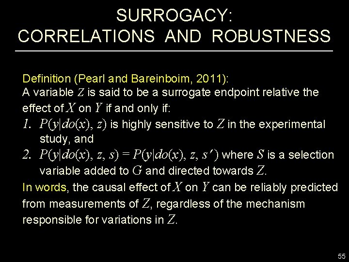 SURROGACY: CORRELATIONS AND ROBUSTNESS Definition (Pearl and Bareinboim, 2011): A variable Z is said