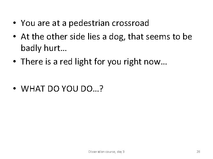  • You are at a pedestrian crossroad • At the other side lies