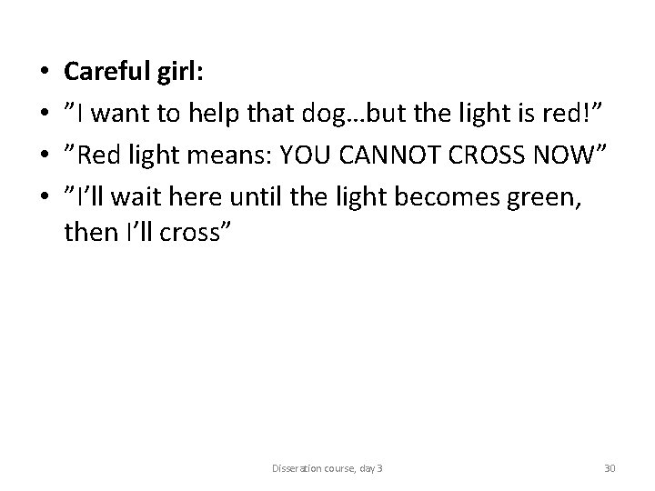  • • Careful girl: ”I want to help that dog…but the light is