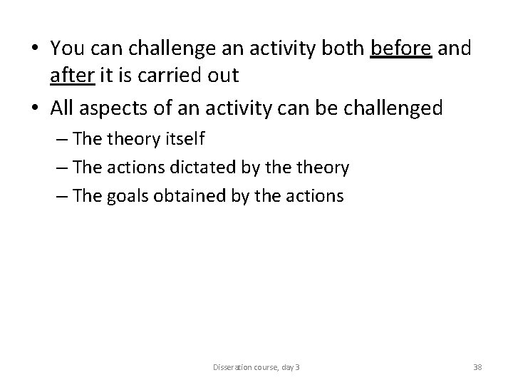  • You can challenge an activity both before and after it is carried