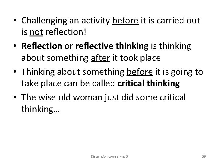  • Challenging an activity before it is carried out is not reflection! •