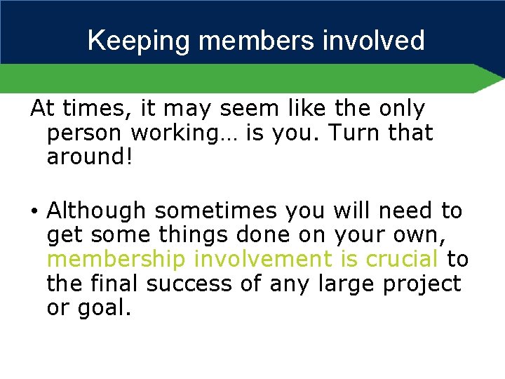 Keeping members involved K At times, it may seem like the only person working…