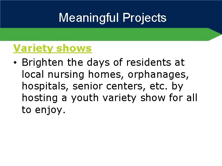 Meaningful Projects Variety shows • Brighten the days of residents at local nursing homes,