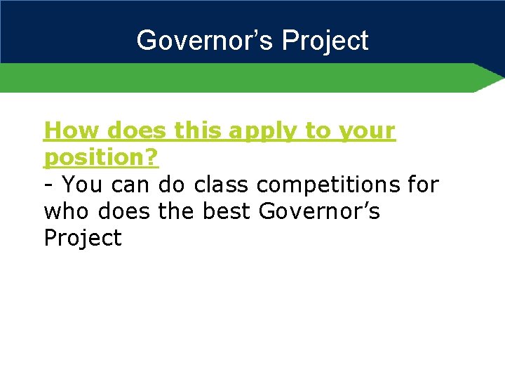Governor’s Project How does this apply to your position? - You can do class