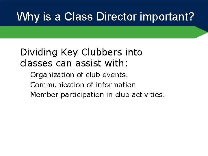 Why is a Class Director important? Dividing Key Clubbers into classes can assist with: