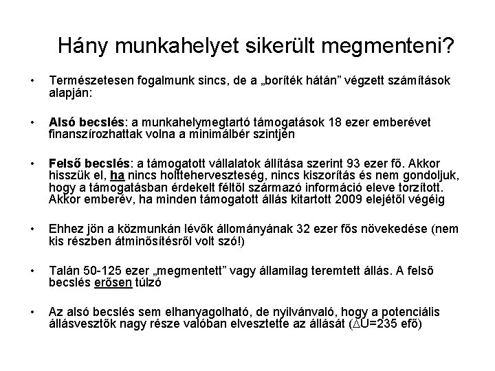 Hány munkahelyet sikerült megmenteni? • Természetesen fogalmunk sincs, de a „boríték hátán” végzett számítások