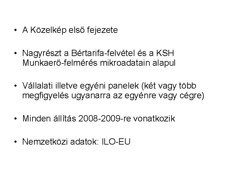  • A Közelkép első fejezete • Nagyrészt a Bértarifa-felvétel és a KSH Munkaerő-felmérés