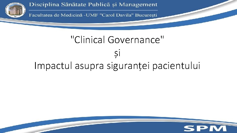 "Clinical Governance" și Impactul asupra siguranței pacientului 