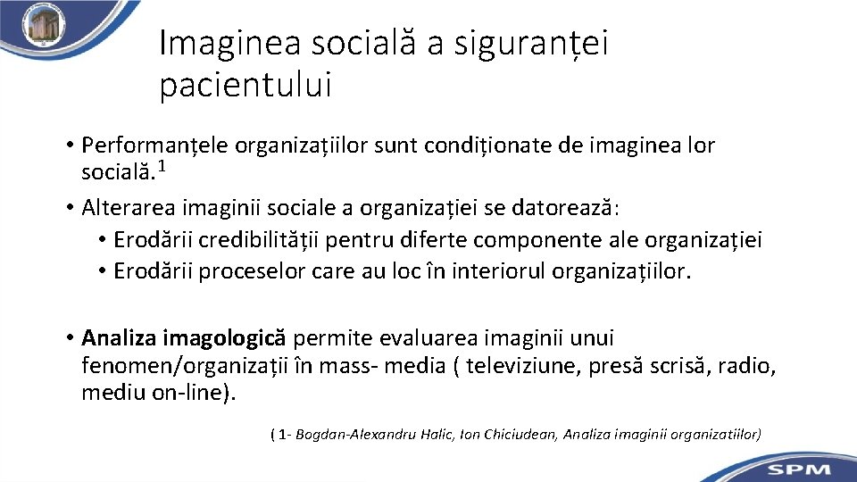 Imaginea socială a siguranței pacientului • Performanțele organizațiilor sunt condiționate de imaginea lor socială.