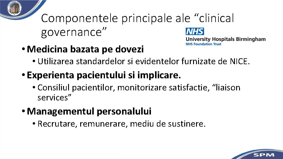Componentele principale “clinical governance” • Medicina bazata pe dovezi • Utilizarea standardelor si evidentelor