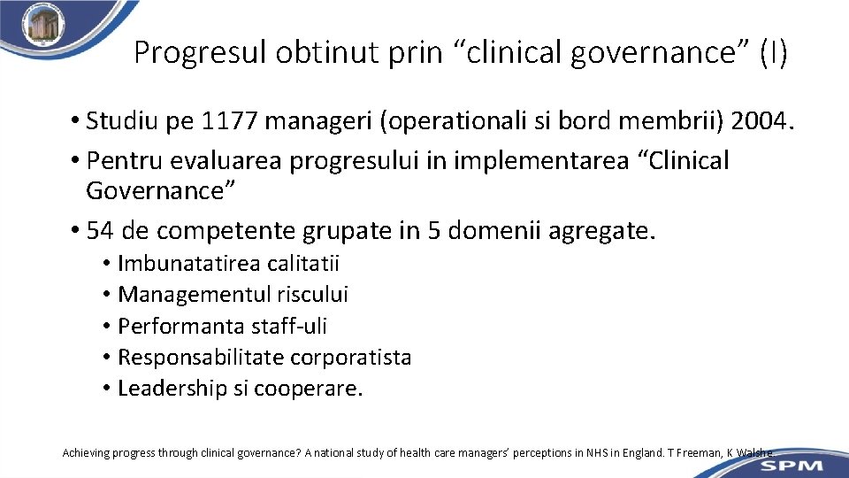Progresul obtinut prin “clinical governance” (I) • Studiu pe 1177 manageri (operationali si bord