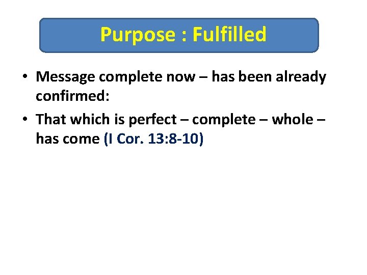 Purpose : Fulfilled • Message complete now – has been already confirmed: • That